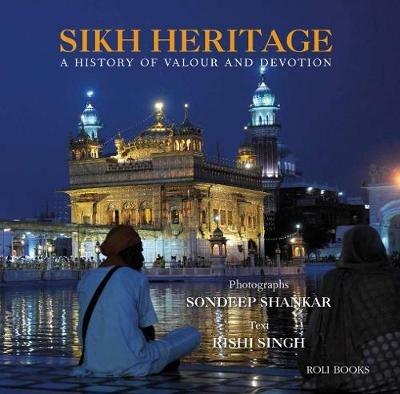 Sikh Heritage: A History of Valour and Devotion - Sondeep Shankar,Rishi Singh - cover