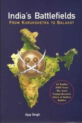 India's Battlefields: From Kurukshetra to Balakot - Ajay Singh - cover