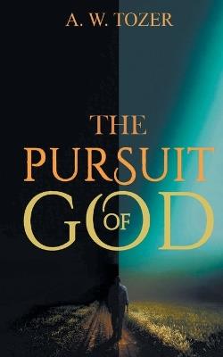 The Pursuit of God - Aiden Wildon Tozer - cover