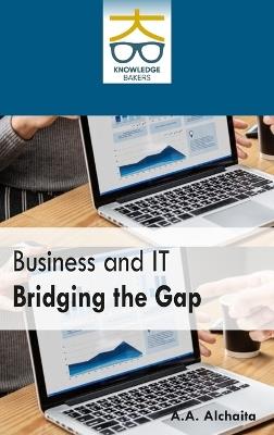 Business and IT Bridging the Gap - A A Alchaita - cover