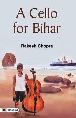 A Cello for Bihar - Rakesh Chopra - cover