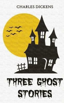 Three Ghost Stories - Charles Dickens - cover