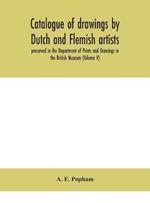 Catalogue of drawings by Dutch and Flemish artists, preserved in the Department of Prints and Drawings in the British Museum (Volume V)