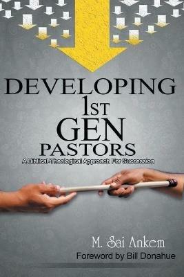 Developing 1st Generation Pastors - Sai M Ankem - cover