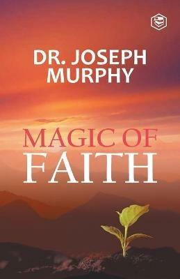 The Magic Of Faith - Joseph Murphy - cover