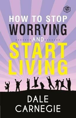 How To Stop Worrying & Start Living - Dale Carnegie - cover