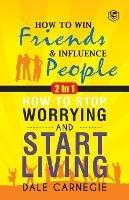 Dale Carnegie (2In1): How To Win Friends & Influence People and How To Stop Worrying & Start Living - Dale Carnegie - cover