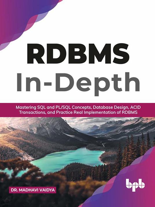 RDBMS In-Depth: Mastering SQL and PL/SQL Concepts, Database Design, ACID Transactions, and Practice Real Implementation of RDBM (English Edition)