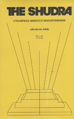 The Shudra:: A Philosophical Narrative of Indian Superhumanism