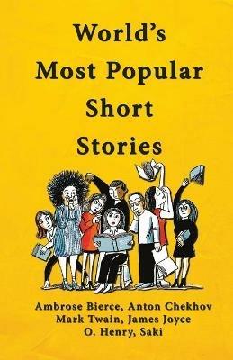 World's Most Popular Short Stories: (Stories from Ambrose Bierce; Anton Chekhov; Mark Twain; James Joyce; O'Henry & Saki) - Ambrose Bierce - cover