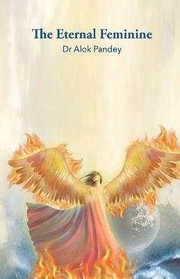 The Eternal Feminine - Alok Pandey - cover