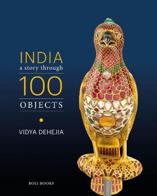 India: A Story Through 100 Objects - Vidya Dehejia - cover