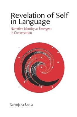 Revelation of Self in Language – Narrative Identity as Emergent in Conversation - Suranjana Barua - cover
