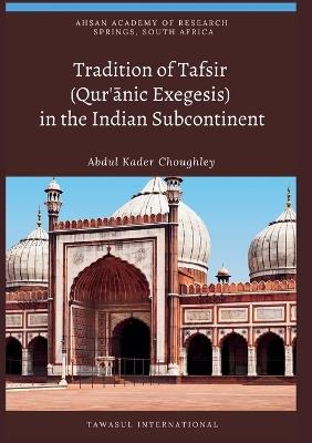 Tradition of Tafsir (Qur'anic Exegesis) in the Indian Subcontinent - Choughley - cover