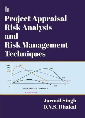 Project Appraisal Risk Analysis And Risk Management Techniques - Jarnail Singh,D.N.S. Dhakal - cover