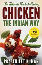 The Ultimate Guide to Cooking Chicken the Indian Way