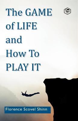 The Game of Life and How to Play It - Florence Scovel Shinn - cover