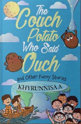 The Couch Potato Who Said Ouch And Other Funny Stories - Khyrunnisa A. - cover