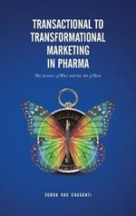Transactional to Transformational Marketing in Pharma: The Science of Why and The Art of How