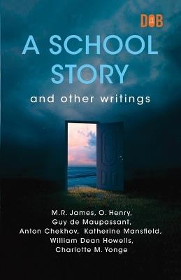 A School Story and Other Writings - M R James - cover