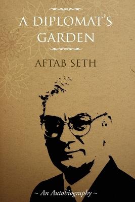 A Diplomat's Garden - Aftab Seth - cover