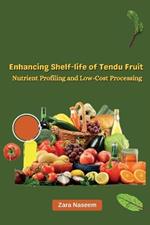 Enhancing Shelf-life of Tendu Fruit Nutrient Profiling and Low-Cost Processing