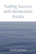 Fueling Success with Restorative Breaks