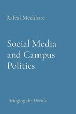 Social Media and Campus Politics: Bridging the Divide