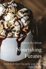 Nourishing Futures: Food Nutrition Security and Rural Child Health
