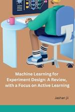 Machine Learning for Experiment Design: A Review, with a Focus on Active Learning