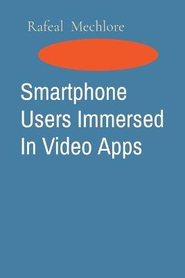 Smartphone Users Immersed In Video Apps - Rafeal Mechlore - cover