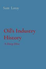 Oil's Industry History: A Deep Dive