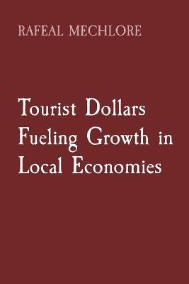 Tourist Dollars Fueling Growth in Local Economies - Rafeal Mechlore - cover