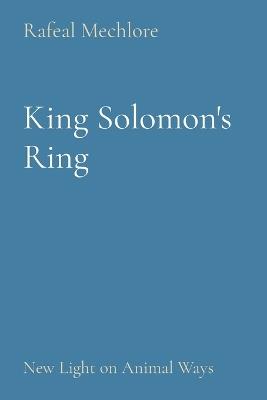 King Solomon's Ring: New Light on Animal Ways - Rafeal Mechlore - cover