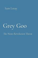Grey Goo: The Nano-Revolution Threat