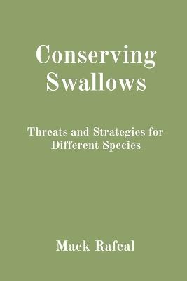 Conserving Swallows: Threats and Strategies for Different Species - Mack Rafeal - cover