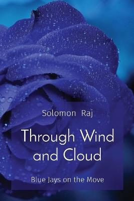 Through Wind and Cloud: Blue Jays on the Move - Solomon Raj - cover
