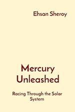 Mercury Unleashed: Racing Through the Solar System