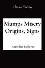 Mumps Misery Origins, Signs: Remedies Explored