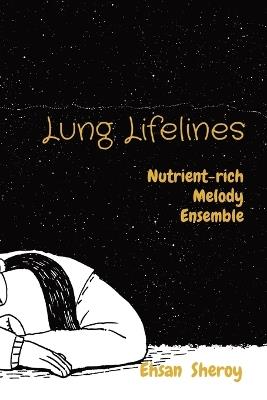 Lung Lifelines: Nutrient-rich Melody Ensemble - Ehsan Sheroy - cover