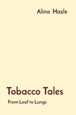 Tobacco Tales: From Leaf to Lungs