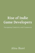 Rise of Indie Game Developers: Navigating Creativity and Commerce