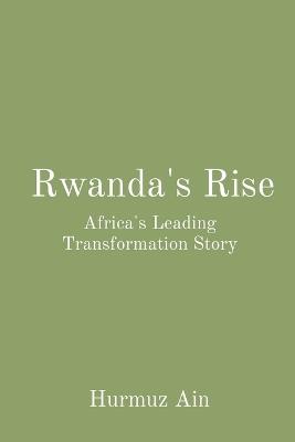 Rwanda's Rise: Africa's Leading Transformation Story - Hurmuz Ain - cover