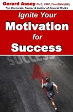 Ignite Your Motivation for Success: #Motivation for success #Self-motivation guide #Personal development #Resilience and achievement #Success principles #Ignite your motivation
