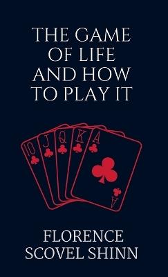 The Game of Life and How to Play It - Florence Scovel Shinn - cover