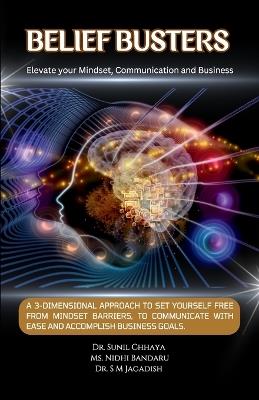 Belief Busters - Elevate your Mindset, Communication and Business - Sunil Chhaya,Nidhi Bandaru,S M Jagadish - cover