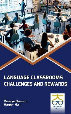 Language Classrooms: Challenges and Rewards - Denaye Dawson,Harper Hall - cover