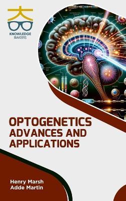 Optogenetics: Advances and Applications - Henry Marsh,Adde Martin - cover