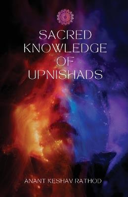 Sacred Knowledge of the Upanishads - Anant Keshav Rathod - cover