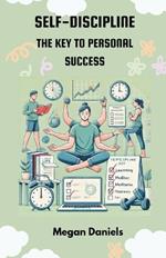 Self-Discipline: The Key to Personal Success